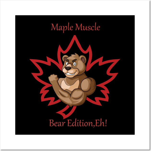 "Maple Muscle: Bear Edition, Eh!" Wall Art by Deckacards